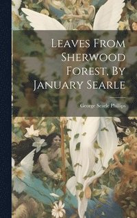 bokomslag Leaves From Sherwood Forest, By January Searle