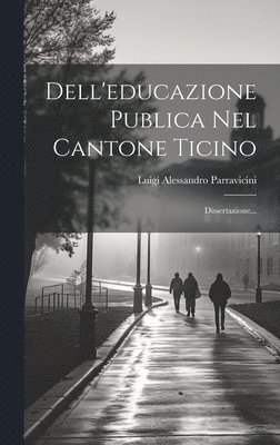 bokomslag Dell'educazione Publica Nel Cantone Ticino