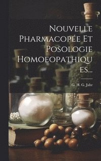 bokomslag Nouvelle Pharmacope Et Posologie Homoeopathiques...