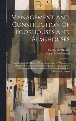 Management And Construction Of Poorhouses And Almshouses