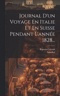 bokomslag Journal D'un Voyage En Italie Et En Suisse Pendant L'anne 1828...