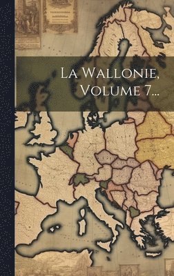 bokomslag Wallonie, Volume 7...