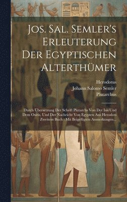 Jos. Sal. Semler's Erleuterung Der Egyptischen Alterthmer 1