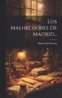 bokomslag Los Malhechores De Madrid...