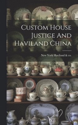 Custom House Justice And Haviland China 1