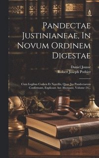 bokomslag Pandectae Justinianeae, In Novum Ordinem Digestae