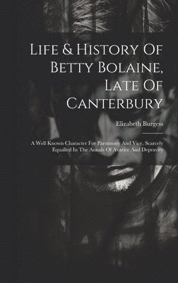 Life & History Of Betty Bolaine, Late Of Canterbury 1