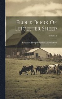 bokomslag Flock Book Of Leicester Sheep; Volume 2