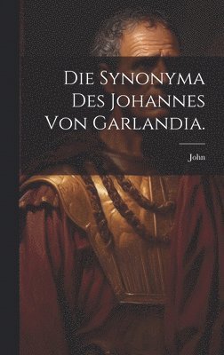 bokomslag Die Synonyma des Johannes von Garlandia.