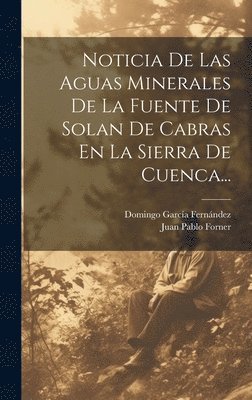 Noticia De Las Aguas Minerales De La Fuente De Solan De Cabras En La Sierra De Cuenca... 1