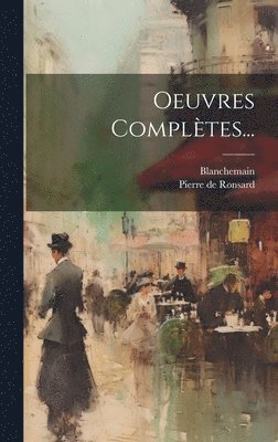 Pierre De Ronsard, Blanchemain - Oeuvres Complètes..., Inbunden