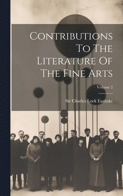 bokomslag Contributions To The Literature Of The Fine Arts; Volume 2