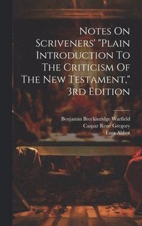 bokomslag Notes On Scriveners' &quot;plain Introduction To The Criticism Of The New Testament,&quot; 3rd Edition