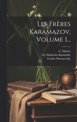 Fyodor Dostoyevsky, C Morice, Ely Halpérine-Kaminsky - Les Frères Karamazov, Volume 1..., Inbunden