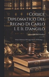 bokomslag Codice Diplomatico Del Regno Di Carlo I. E Ii. D'angilo