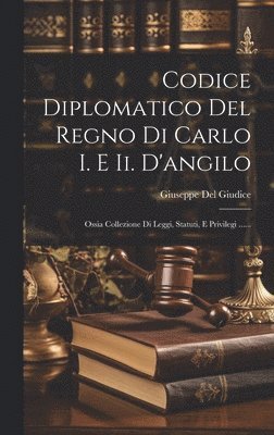 Giuseppe Del Giudice - Codice Diplomatico Del Regno Di Carlo I. E Ii. D'angilo, Inbunden
