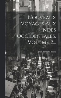 bokomslag Nouveaux Voyages Aux Indes Occidentales, Volume 2...