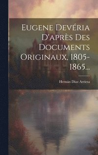 bokomslag Eugene Devria D'aprs Des Documents Originaux, 1805-1865...