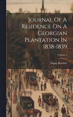 bokomslag Journal Of A Residence On A Georgian Plantation In 1838-1839; Volume 1