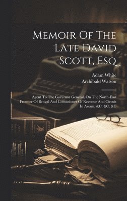 Archibald Watson, Adam White - Memoir Of The Late David Scott, Esq, Inbunden