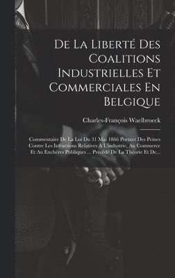 De La Libert Des Coalitions Industrielles Et Commerciales En Belgique 1