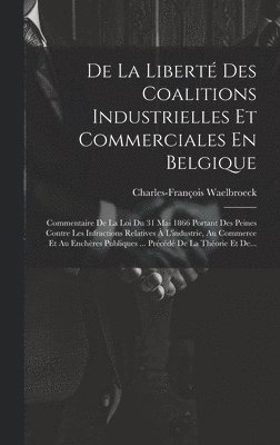 De La Liberté Des Coalitions Industrielles Et Commerciales En Belgique