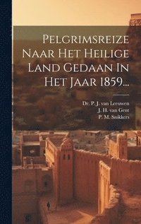 bokomslag Pelgrimsreize Naar Het Heilige Land Gedaan In Het Jaar 1859...