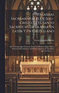 bokomslag Palabras Sacramentales De Jesu-cristo, , El Santo Sacrificio De La Misa En Latn Y En Castellano