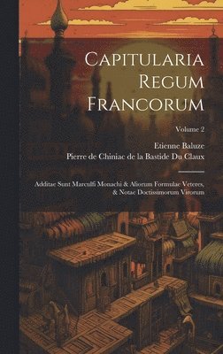 Etienne Baluze, Pierre De Chiniac De La Bastide Du Clau - Capitularia Regum Francorum, Inbunden
