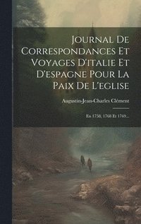 bokomslag Journal De Correspondances Et Voyages D'italie Et D'espagne Pour La Paix De L'eglise