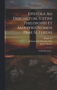 bokomslag Epistola Ad Diognetum, Iustini Philosophi Et Martyris Nomen Prae Se Ferens