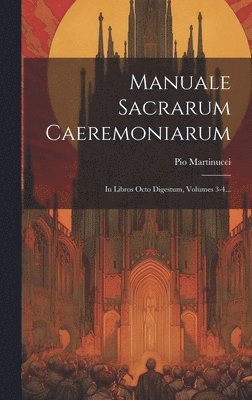 Pio Martinucci - Manuale Sacrarum Caeremoniarum, Inbunden