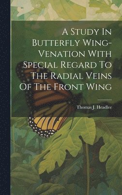 bokomslag Study In Butterfly Wing-venation With Special Regard To The Radial Veins Of The Front Wing