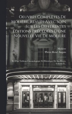 Oeuvres Complètes De Molière, Revues Avec Soin Sur Les Différentes Éditions Précédées D'une Nouvelle Vie De Molière