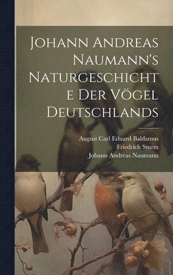 Johann Andreas Naumann's Naturgeschichte der Vgel Deutschlands 1