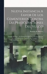 bokomslag Nueva Instancia A Favor De Los Cementerios Contra Las Preocupaciones Del Vulgo