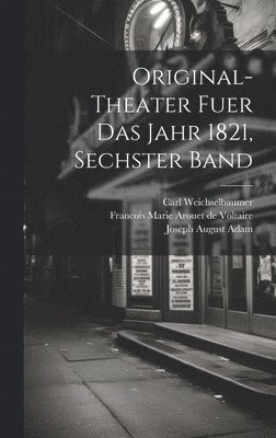 Original-Theater fuer das Jahr 1821, sechster Band 1