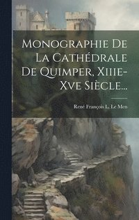 bokomslag Monographie De La Cathdrale De Quimper, Xiiie-xve Sicle...