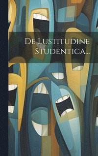 bokomslag De Lustitudine Studentica...