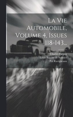 bokomslag La Vie Automobile, Volume 4, Issues 118-143...