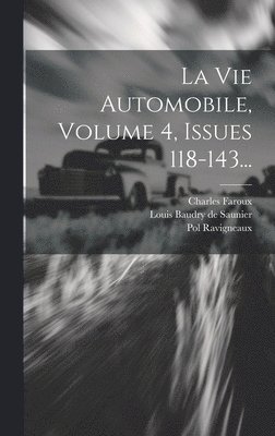 Vie Automobile, Volume 4, Issues 118-143...