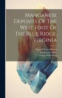 bokomslag Manganese Deposits Of The West Foot Of The Blue Ridge, Virginia
