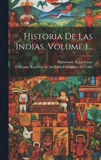 bokomslag Historia De Las Indias, Volume 1...