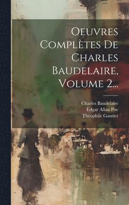 Oeuvres Compltes De Charles Baudelaire, Volume 2... 1
