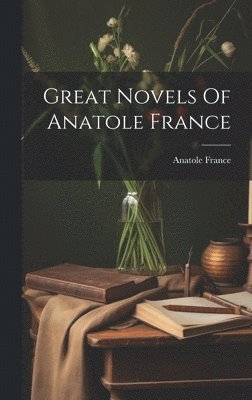 Great Novels Of Anatole France
