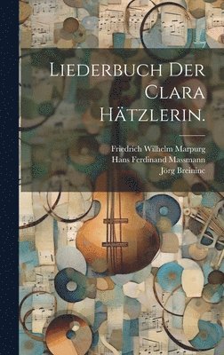 Liederbuch der Clara Htzlerin. 1