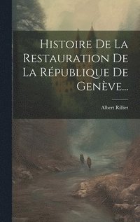 bokomslag Histoire De La Restauration De La Rpublique De Genve...
