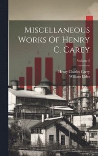 bokomslag Miscellaneous Works Of Henry C. Carey; Volume 2