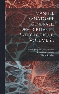 bokomslag Manuel D'anatomie Gnrale, Descriptive Et Pathologique, Volume 2...