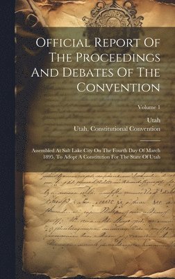 bokomslag Official Report Of The Proceedings And Debates Of The Convention